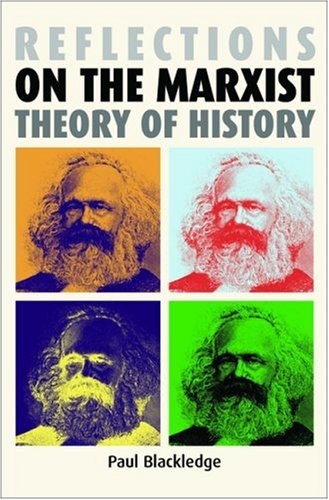 Reflections On The Marxist Theory Of History Annotated Edition Paul Blackledge