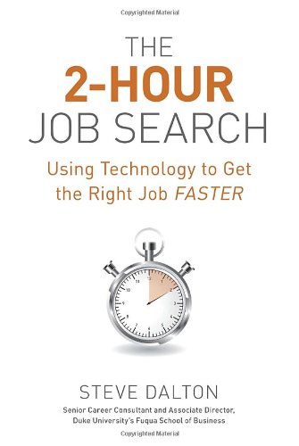 The 2hour Job Search Using Technology To Get The Right Job Faster Steve Dalton