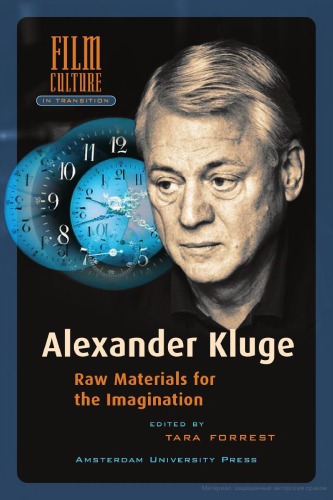 Alexander Kluge Raw Material For The Imagination Amsterdam University Press Film Culture In Transition Tara Forrest