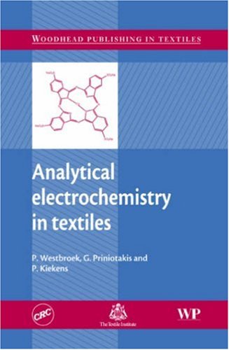 Analytical Electrochemistry In Textiles P Westbroek G Priniotakis
