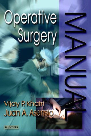 Operative Surgery Manual 1e 1st Edition Vijay P Khatri Md Facs