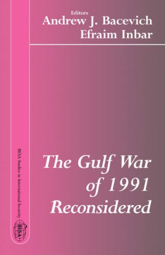 The Gulf War Of 1991 Reconsidered 1st Edition Andrew J Bacevich