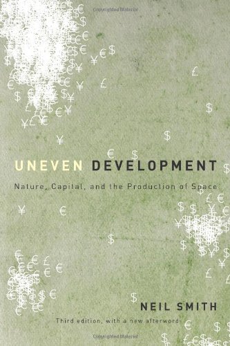 Uneven Development Nature Capital And The Production Of Space 3rd Neil Smith