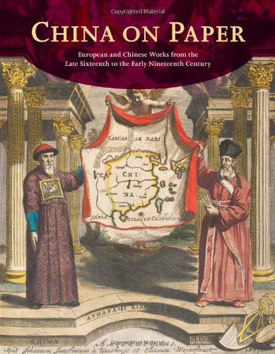 China On Paper European And Chinese Works From The Late Sixteenth To The Early Nineteenth Century 1st Edition Marcia Reed