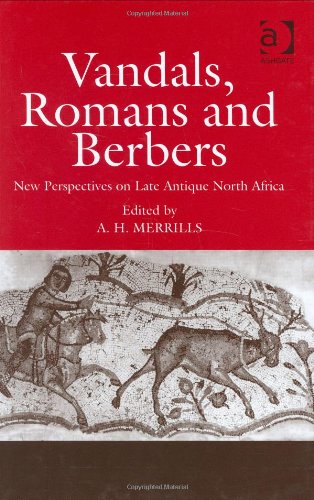 Vandals Romans And Berbers New Perspectives On Late Antique North Africa A H Merrills