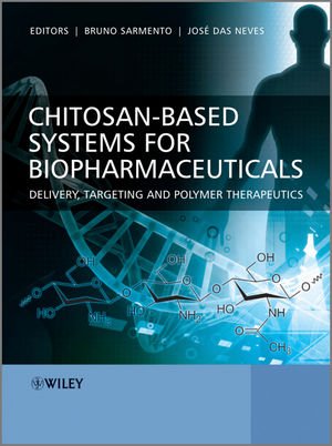 Chitosanbased Systems For Biopharmaceuticals Delivery Targeting And Polymer Therapeutics 2nd Edition Bruno Sarmento