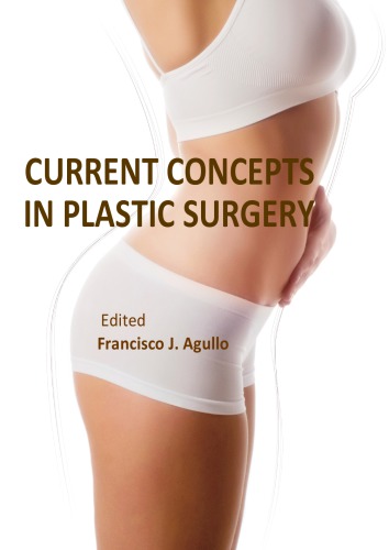 Current Concepts In Plastic Surgery Francisco J Agullo