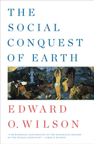 The Social Conquest Of Earth The Anthropocene Epoch 1 1st Edition Edward O Wilson