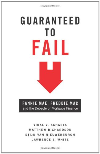 Guaranteed To Fail Fannie Mae Freddie Mac And The Debacle Of Mortgage Finance Viral V Acharya
