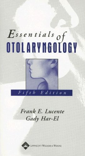 Essentials Of Otolaryngology Fifth Frank E Lucente Gady Harel