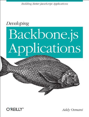 Developing Backbonejs Applications Early Release Addy Osmani