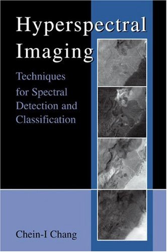 Hyperspectral Imaging Techniques For Spectral Detection And Classification 1st Edition Cheini Chang