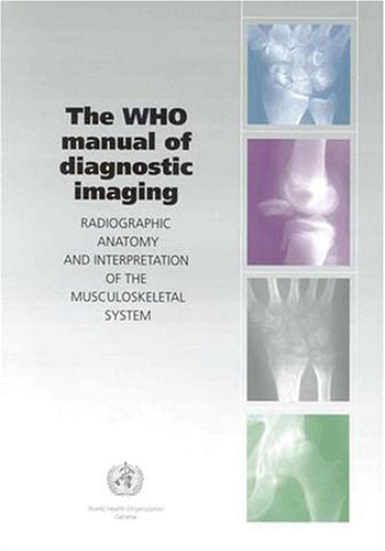 The Who Manual Of Diagnostic Imaging Radiographic Anatomy And Interpretation Of The Musculoskeletal System Am Davies