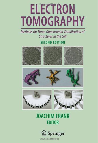 Electron Tomography Methods For Threedimensional Visualization Of Structures In The Cell 2nd Joachim Frank