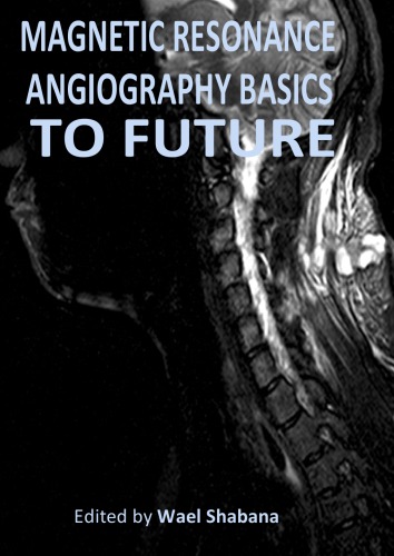Magnetic Resonance Angiography Basics To Future Wael Shabana