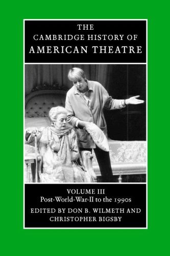 The Cambridge History Of American Theatre Volume Iii Postworld War Ii To The 1990s Don B Wilmeth