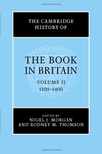 The Cambridge History Of The Book In Britain Volume 2 11001400 1100 1400 V 2 Illustrated Edition Nigel Morgan
