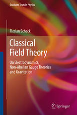Classical Field Theory On Electrodynamics Nonabelian Gauge Theories And Gravitation 1st Edition Florian Scheck Auth