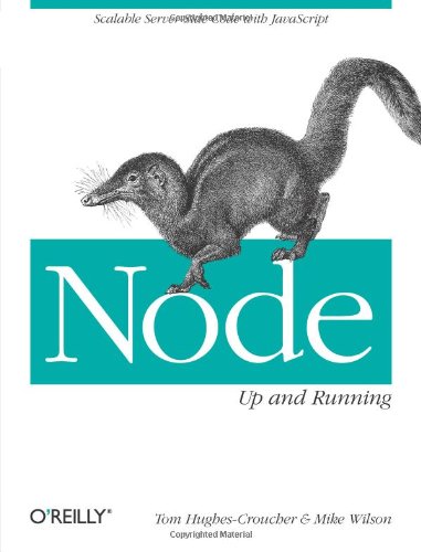 Node Up And Running Scalable Serverside Code With Javascript 1st Edition Tom Hughescroucher