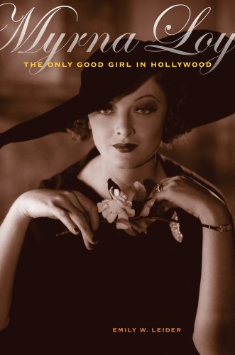 Myrna Loy The Only Good Girl In Hollywood Emily W Leider