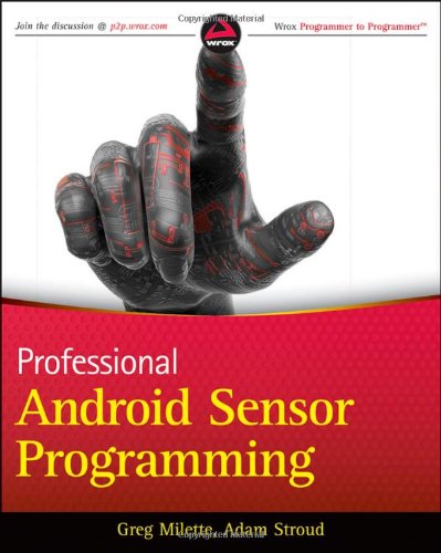 Professional Android Sensor Programming 1st Edition Greg Milette