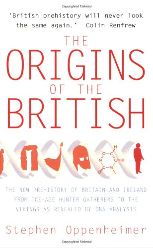 The Origins Of The British The New Prehistory Of Britain A Genetic Detective Story Stephen Oppenheimer