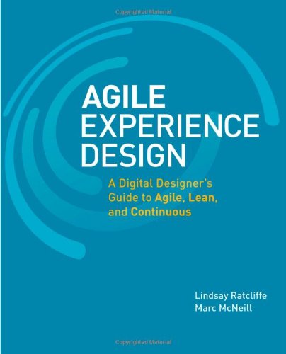 Agile Experience Design A Digital Designers Guide To Agile Lean And Continuous 1st Edition Lindsay Ratcliffe