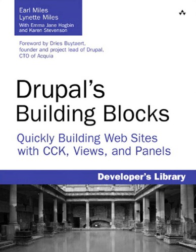 Drupals Building Blocks Quickly Building Web Sites With Cck Views And Panels Earl Miles