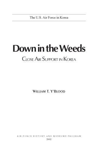 Down In The Weeds Close Air Support In Korea William T Yblood
