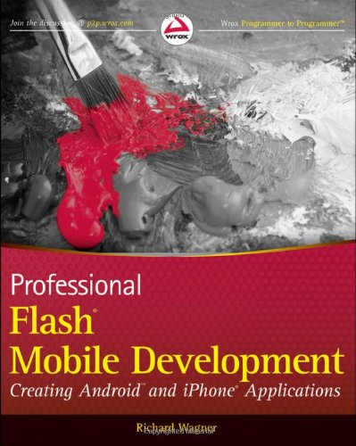 Professional Flash Mobile Development Creating Android And Iphone Applications Richard Wagner
