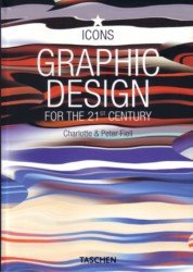 Graphic Design For The 21st Century Charlotte Fiell Peter Fiell