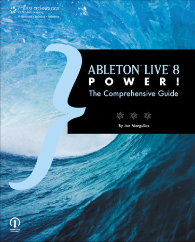 Ableton Live 8 Power The Comprehensive Guide Jon Margulies