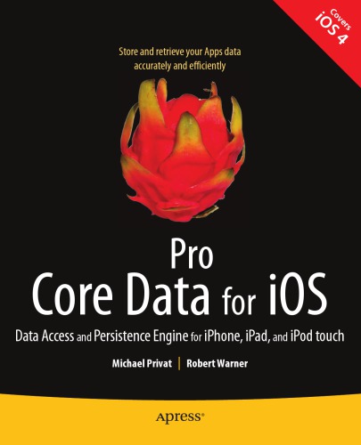Pro Core Data For Ios Data Access And Persistence Engine For Iphone Ipad And Ipod Touch Michael Privat