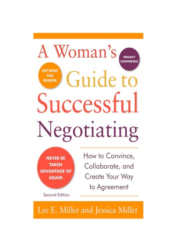A Womans Guide To Successful Negotiating Second Edition Lee E Miller And Jessica Miller