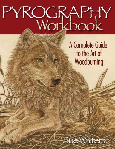 Pyrography Workbook A Complete Guide To The Art Of Woodburning Sue Walters