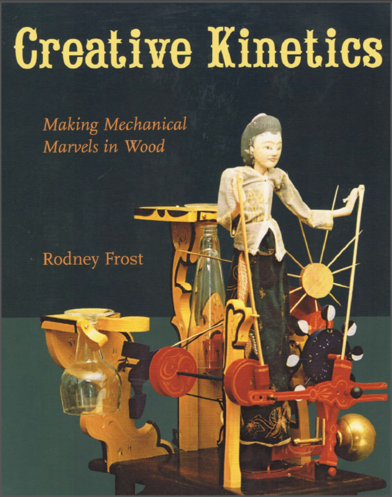 Creative Kinetics Making Mechanical Marvels In Wood Rodney Frost