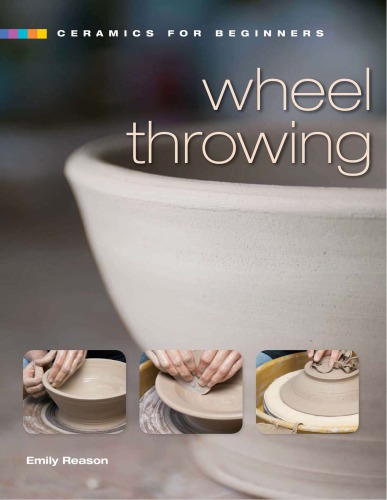 Ceramics For Beginners Wheel Throwing Emily Reason