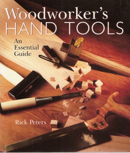 Woodworkers Hand Tools An Essential Guide Rick Peters