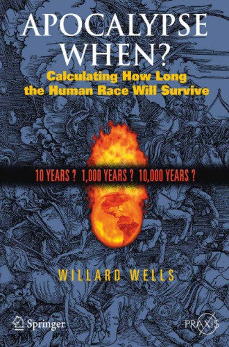 Apocalypse When Calculating How Long The Human Race Will Survive Willard Wells