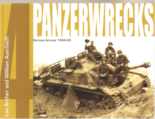 Panzerwrecks 4 German Armour 194445 Lee Archer And William Auerbach