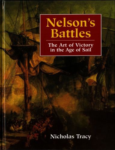 Nelsons Battles The Art Of Victory In The Age Of Sail Nicholas Tracy