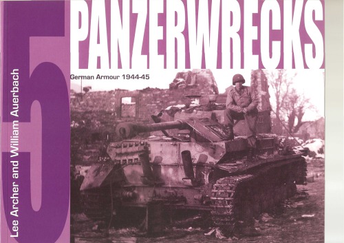 Panzerwrecks 5 German Armour 194445 Lee Archer And William Auerbach