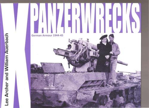 Panzerwrecks X German Armour 194445 Lee Archer William Auerbach