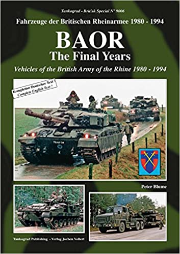 Baor The Final Years Vehicles Of The British Army Of The Rhine 1980 1994 Peter Blume