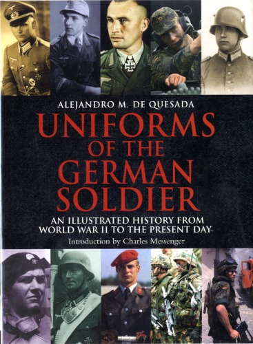 Uniforms Of The German Soldier An Illustrated History From World War Ii To The Present Day First Edition Greenhill