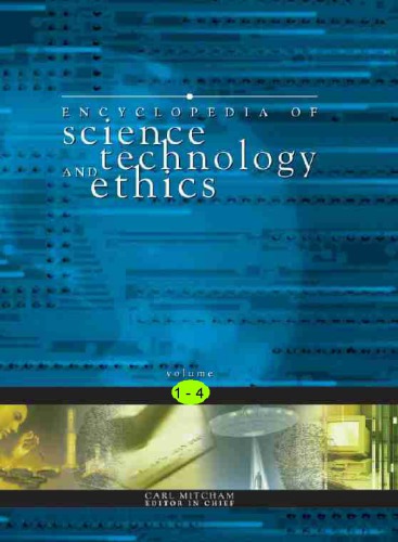 The Encyclopedia Of Science Technology And Ethics Carl Mitcham Ed