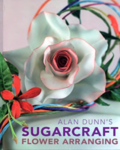 Alan Dunns Sugarcraft Flower Arranging Alan Dunn