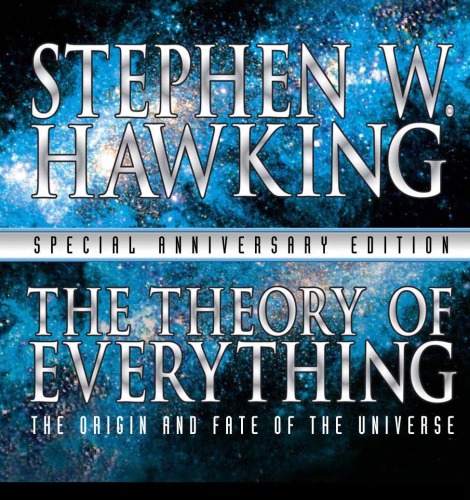 The Theory Of Everything The Origin And Fate Of The Universe Stephen W Hawking