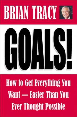 Goals How To Get Everything You Wantfaster Than You Ever Thought Possible Brian Tracy
