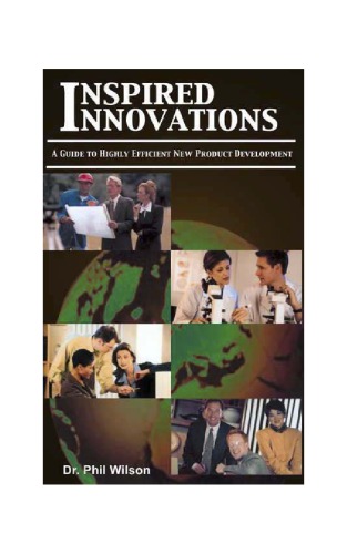 Inspired Innovations A Guide To Highly Efficient New Product Development Phil Wilson